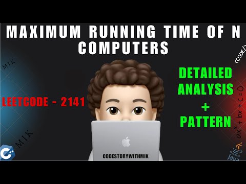 Maximum Running Time of N Computers | Detailed Deep Dive | Dry Run | Leetcode 2141 | MIK