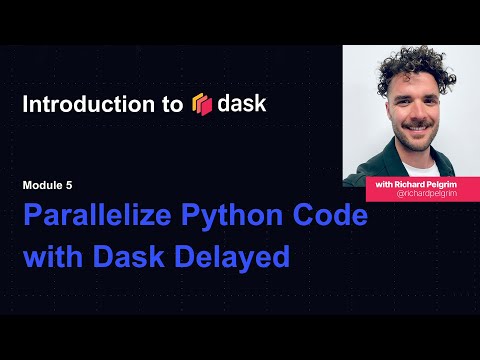 Dask Tutorial | Intro to Dask | Parallelize Python Code with Dask Delayed | Module Five