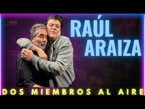 RAÚL ARAIZA habla de Miembros al aire, HOY, su padre y todo sobre su vida con El Burro Van Rankin