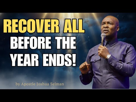 END-OF-YEAR WARFARE: RECOVER EVERYTHING YOU LOST IN 2025 | Apostle Joshua Selman