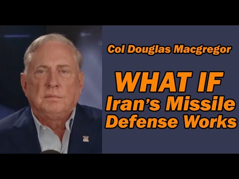 Col Douglas Macgregor: What if IRAN's MISSILE DEFENSE WORKS?