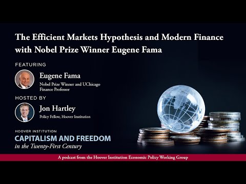 The Efficient Markets Hypothesis and Modern Finance with Nobel Prize Winner Eugene Fama