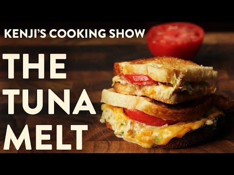 The Tuna Melt | Kenji's Cooking Show