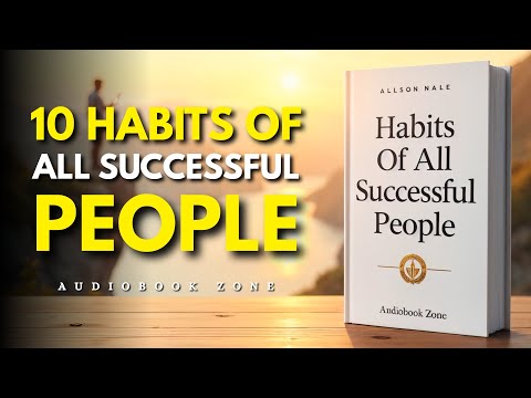 10 Habits Of All Successful People | Audiobook