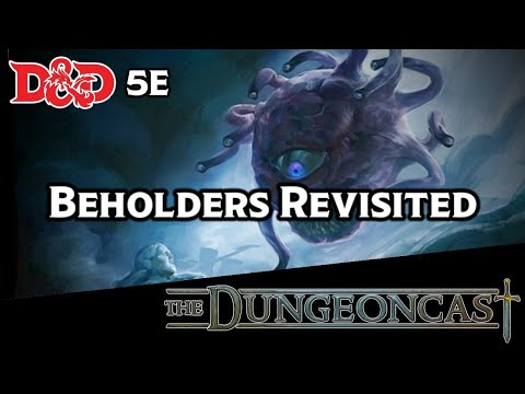 Beholders Revisited | D&D Monster Lore | The Dungeoncast Ep.217