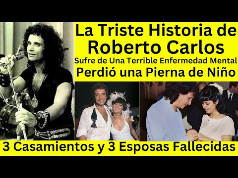 The Sad Story of Roberto Carlos | 3 Marriages and 3 Dead Wives.