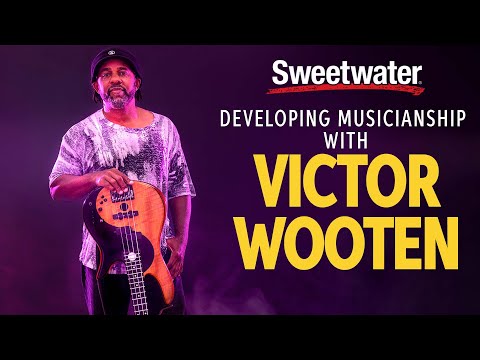 Victor Wooten on Developing Your Musicianship