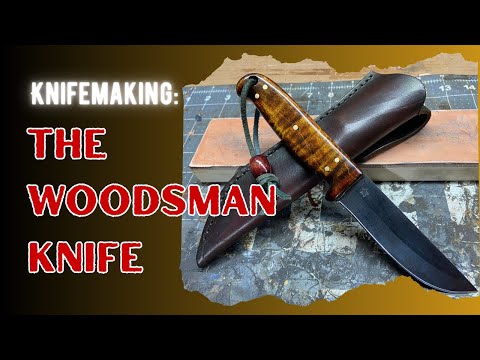 Knife Making: The Woodsman Knife | Start to Finish