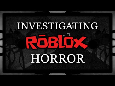 Investigating Roblox Horror Games