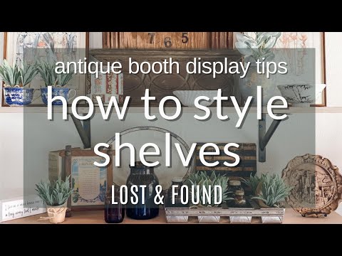How to Style Shelves in your Antique Booth | Antique Booth Display Tips for Better Sales!