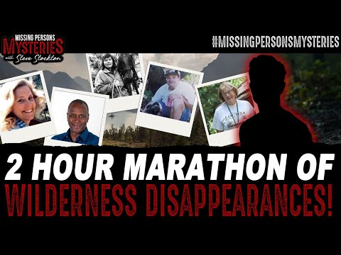 2 Hour MARATHON of Wilderness Disappearances!