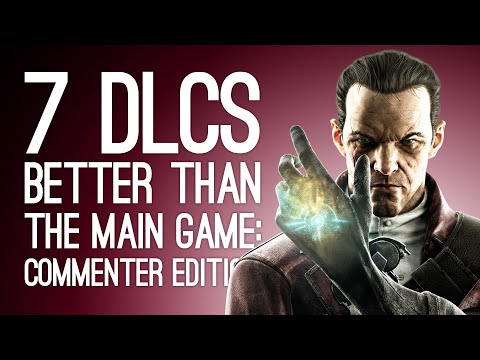 7 DLCs That Were Better Than the Main Game: Commenter Edition