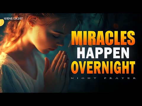 Declare These 30 Minutes of Prayers Before You Sleep | Miracles Happen Overnight | Bedtime Prayer