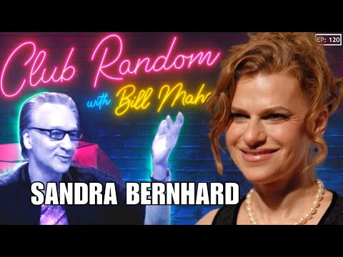 Sandra Bernhard | Club Random with Bill Maher
