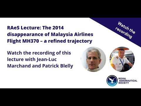 RAeS Lecture: The 2014 disappearance of Malaysia Airlines Flight MH370 – a refined trajectory