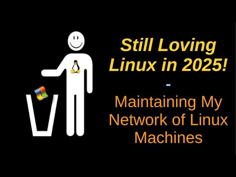 Still Loving Linux in 2025! | Maintaining My Network of Linux Machines