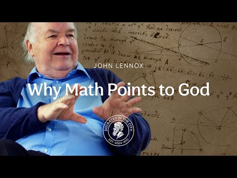Why Math Points to God | Professor John Lennox