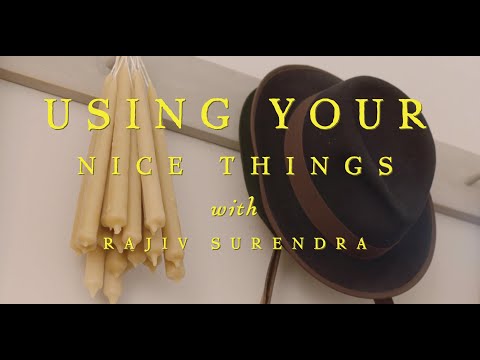 Why you should use your nicest things, every day!