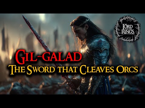 Gil-Galad  -  The Sword that Cleaves Orcs | LOTR LORE  | Audio Story