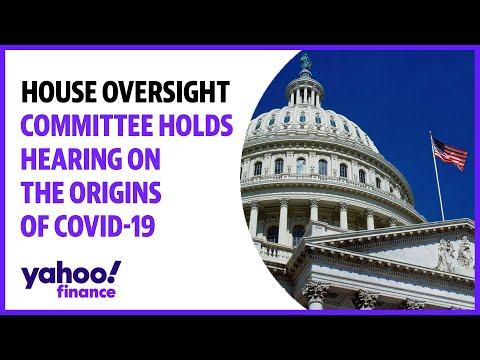 House Oversight Committee holds hearing on the origins of COVID-19