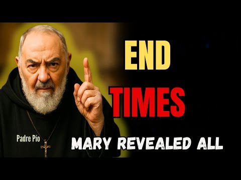 What MARY Told Padre Pio About the END TIMES - Forbidden Revelation