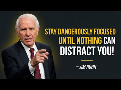 Stay Dangerously FOCUSED Until Nothing Can Distract You | Jim Rohn Motivation