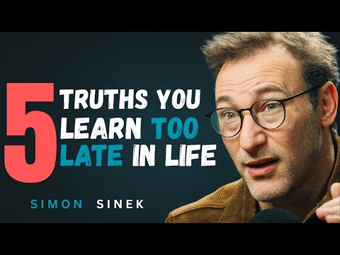 5 Truths You Learn Too Late in Life | Hear Them NOW | SIMON SINEK | Motivational Speech