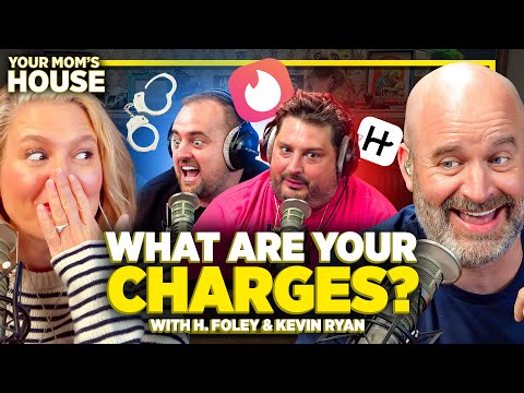 What Are Your Charges? w/ H. Foley & Kevin Ryan | Your Mom's House Ep. 724