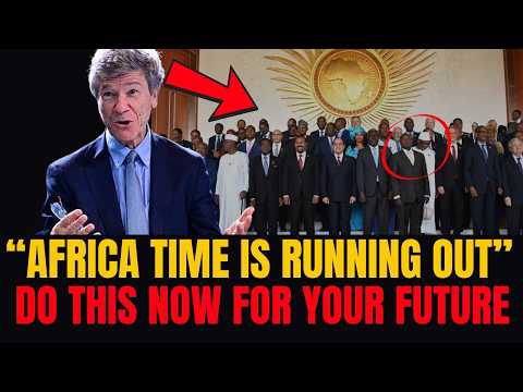 Economist Jeffrey Sachs Urgent Call to Africa Leaders - “Unite or Fall!” - Time Is Running Out!