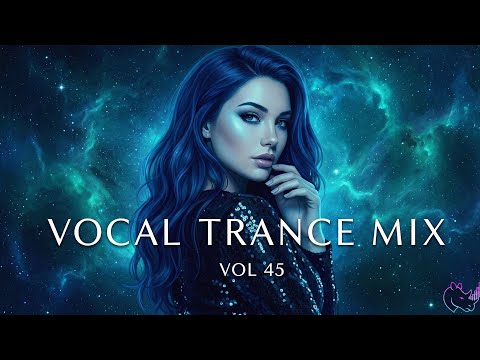 Best Vocal Trance Mix Vol.45 💫 | Euphoric & Uplifting Female Vocals | Trance 2025