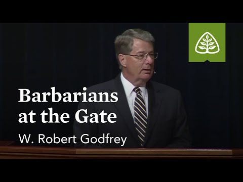W. Robert Godfrey: Barbarians at the Gate