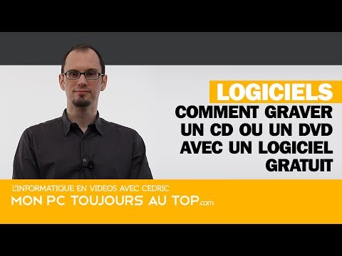 Comment graver un CD ou un DVD avec un logiciel gratuit
