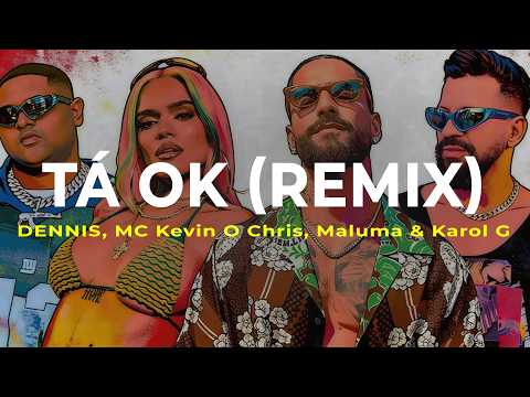 DENNIS, Karol G, Maluma - Tá OK (Remix) (Letra) ft. MC Kevin o Chris