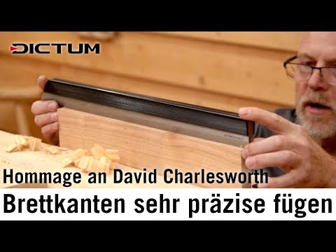 Brettkanten präzise fügen - Hommage an David Charlesworth