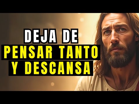 DEJA DE PENSAR TANTO Y CONFÍA EN DIOS