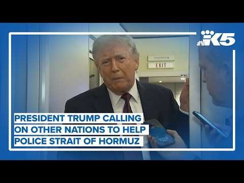 President Trump calling for help from allies to police Strait of Hormuz