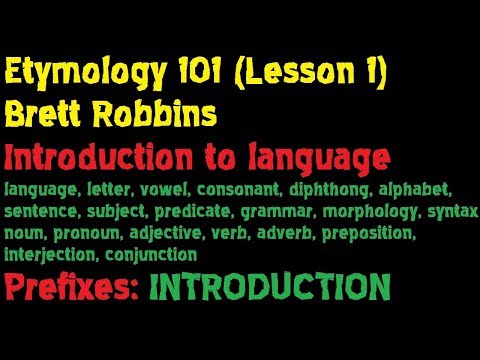 Etymology 101 (Lesson 1 of 20): Introduction to Language) -- Brett Robbins