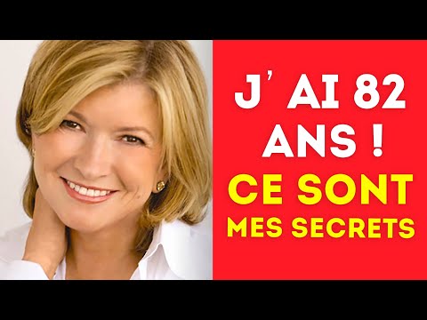 J'ai 82 ans, mais je parais beaucoup plus jeune. Martha Stewart - comment rester belle et jeune.