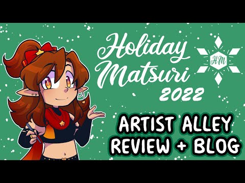 Holiday Matsuri 2022 | Artist Alley Review + Blog