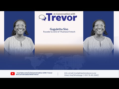 Gugulethu Siso, Founder and CEO of Thumeza Fintech In Conversation With Trevor