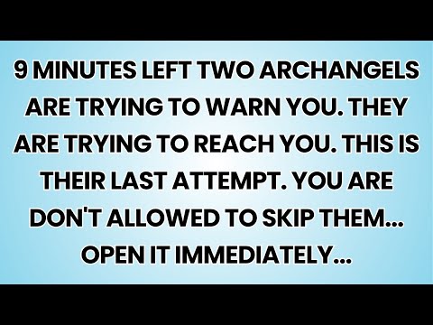 🧿 9 minutes left Two Archangels Are trying to warn you. They are trying to reach you. This is their.