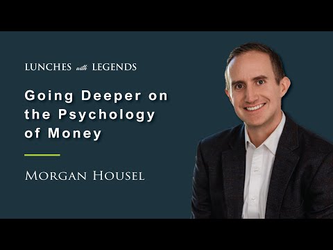 Morgan Housel: Going Deeper on the Psychology of Money | Lunches with Legends #35
