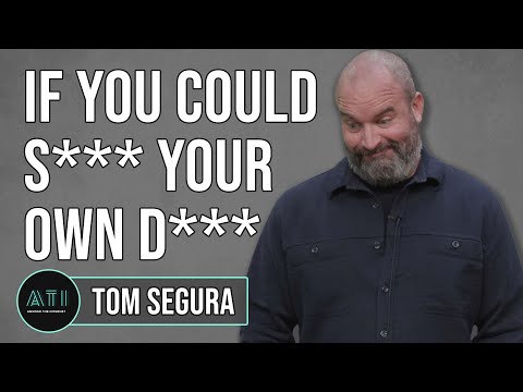 If Tom Segura Could S*** His Own D***, Would He? - Answer the Internet