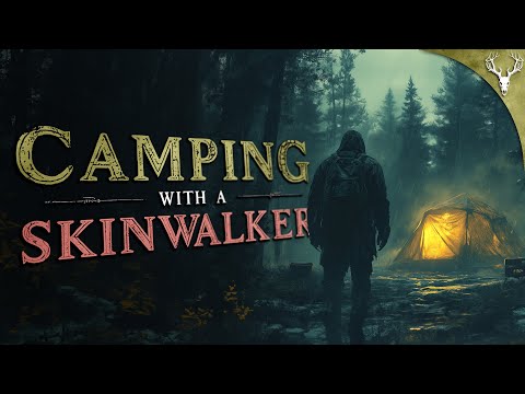 Camping with a SKINWALKER - 4 True Horror Stories