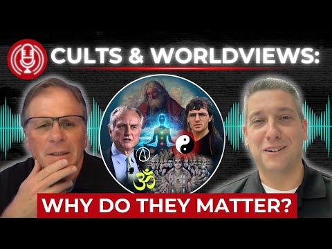 [PODCAST] Cults and Worldviews: Why Do They Matter? with Dr. Brady Blevins @WatchmanFellowshipInc