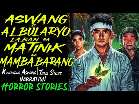 ASWANG AT ALBULARYO LABAN SA MATINIK NA MAMBABARANG | Kwentong Aswang | True Story