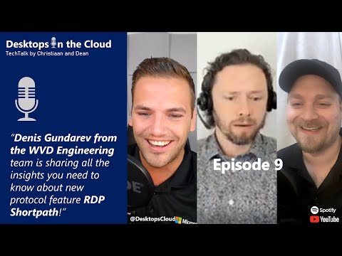 Episode 9: RDP Protocol improvements and RDP Shortpath deep-dive with Denis Gundarev, WVD PM