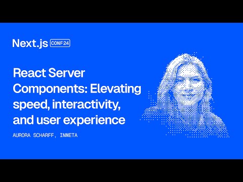 React Server Components: Elevating speed, interactivity, and user experience (Aurora Scharff)