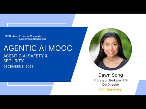 Agentic AI MOOC | UC Berkeley CS294-196 Fall 2025 | Agentic AI Safety & Security by Dawn Song