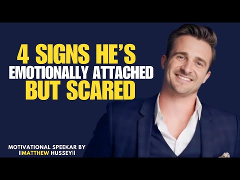 4 Signs He’s Emotionally Attached But Scared | MATTHEW HUSSEY MOTIVATIONAL SPEECH |